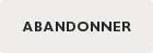 Abandonner
